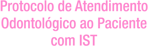 Protocolo de Atendimento Odontológico ao Paciente com IST