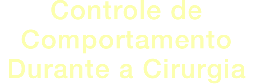 Controle de Comportamento Durante a Cirurgia