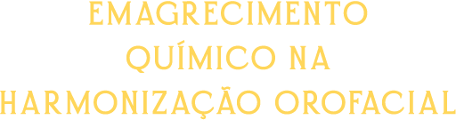 Emagrecimento Químico na Harmonização Orofacial