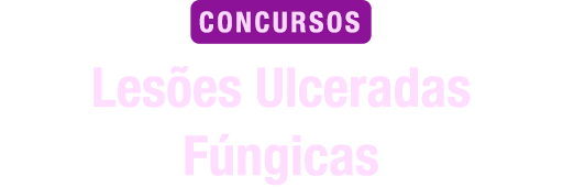 Lesões Ulceradas Fúngicas para Concursos