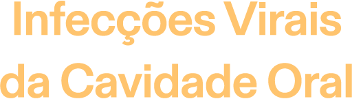 Infecções Virais da Cavidade Oral