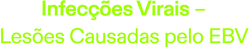 Infecções virais – lesões causadas pelo EBV