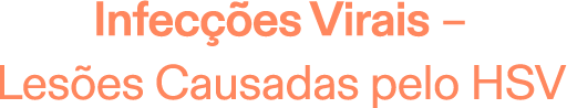 Infecções virais – lesões causadas pelo HSV