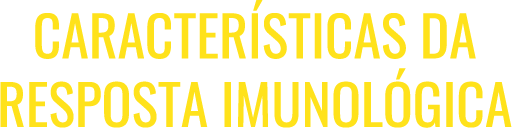 Características da Resposta imunológica