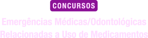 Emergências Médicas/Odontológicas Relacionadas a uso de medicamentos para concurso