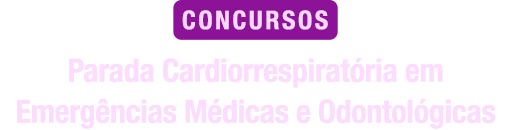 Parada Cardiorrespiratória  em Emergências Médicas e Odontológicas para Concursos