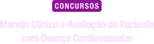 Manejo Clínico e Avaliação do Paciente com Doença Cardiovascular para Concursos