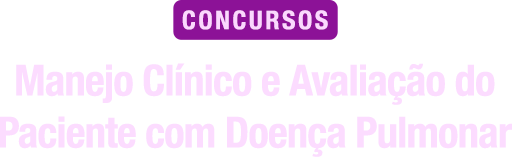 Manejo Clínico e Avaliação do Paciente com Doença Pulmonar para Concurso