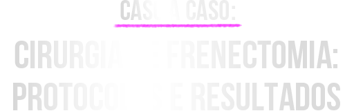 Caso a Caso: Cirurgia de Frenectomia: Protocolos e Resultados