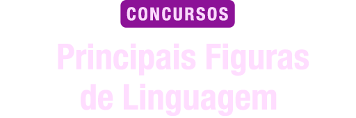 Principais Figuras de Linguagem