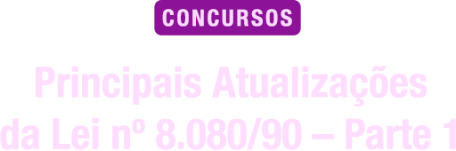 Principais atualizações da Lei nº 8.080/90 – parte 1