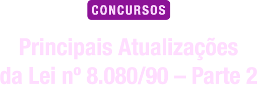 Principais atualizações da Lei nº 8.080/90 – parte 2
