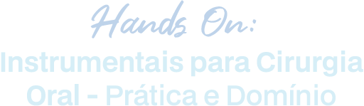 Hands On: Instrumentais para Cirurgia Oral - Prática e Domínio