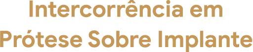 Intercorrência em Prótese sobre Implante