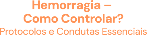Hemorragia – Como controlar?  Protocolos e condutas essenciais
