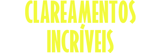 Clareamentos incríveis