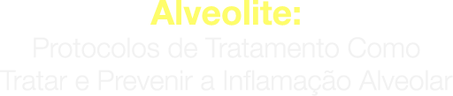 Alveolite: protocolos de tratamento Como tratar e prevenir a inflamação alveolar