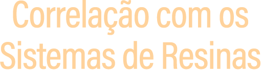 Correlação com os Sistemas de Resinas