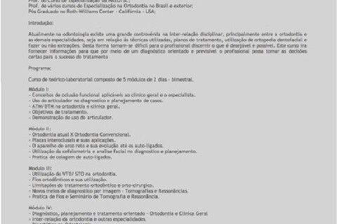 Excelência Master em Ortodontia
Início: 5 e 6 de abril de 2013
Tel (47) 3360-6725 / 3344-3975 – www.naeo.com.br